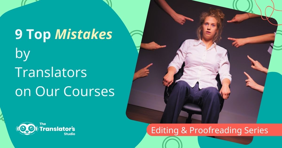 9 Top Mistakes By Translators On Our Online Translation Courses