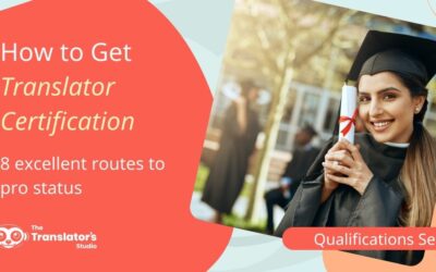 How to Get Translator Certification – 8 Excellent Routes to Pro Status