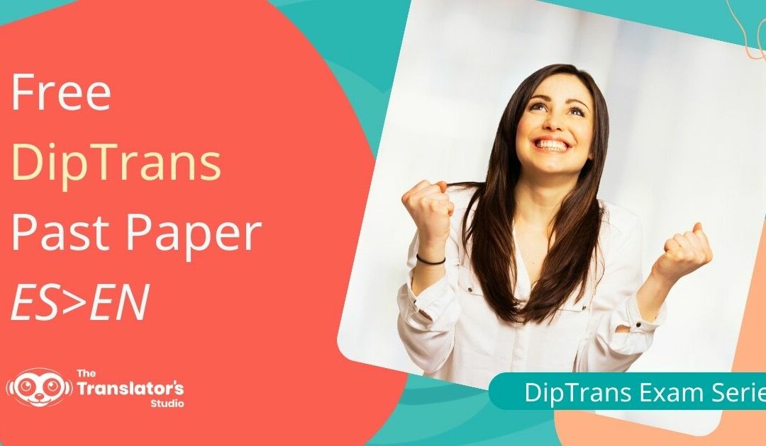 Free DipTrans Past Paper: General Translation (Spanish to English)