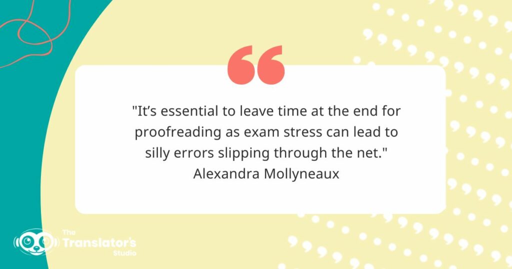 Image containing a quote: "It’s essential to leave time at the end for proofreading as exam stress can lead to silly errors slipping through the net."Alexandra Mollyneaux