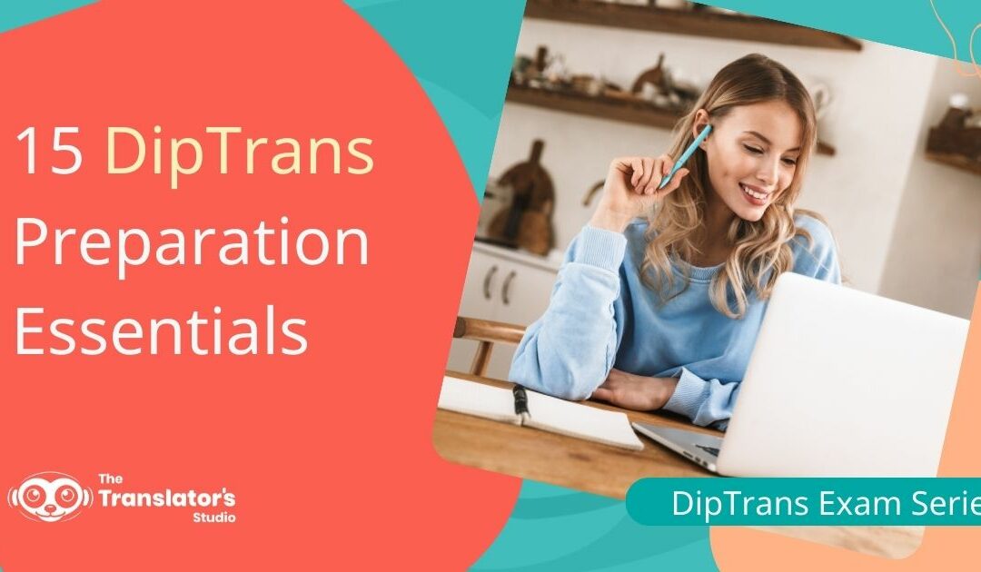 15 DipTrans Preparation Essentials 2024