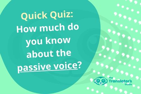 Green cartoon image that reads "Quick Quiz: how much do you know about the passive voice?"