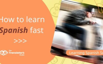 17 Quick Tips on How to Learn Spanish Fast and Have Fun along the Way