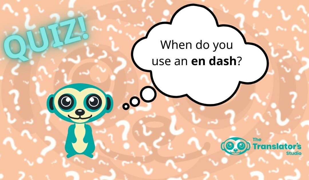 When to Use an En Dash (Quick Quiz)