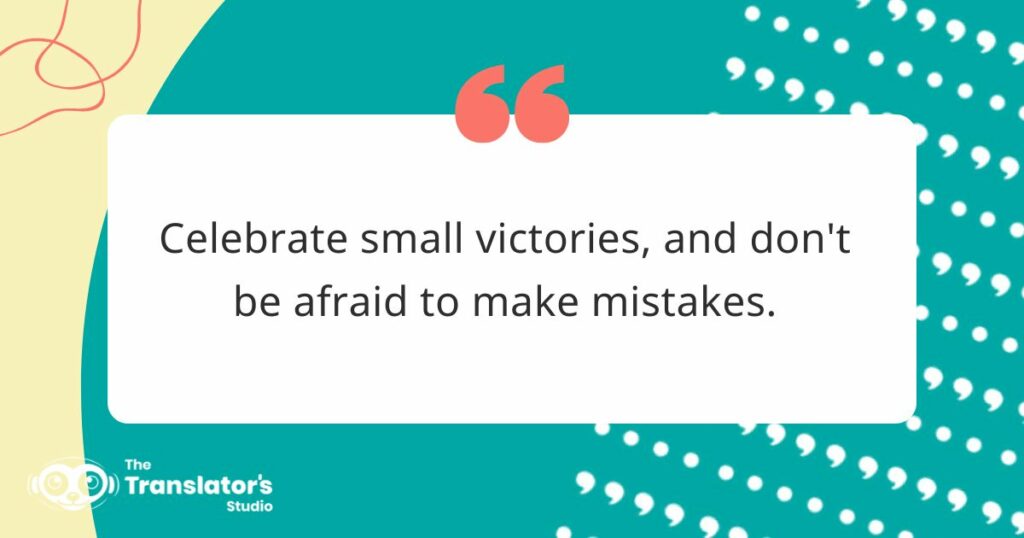 Image showing a quote from the article: "Celebrate small victories, and don't be afraid to make mistakes."