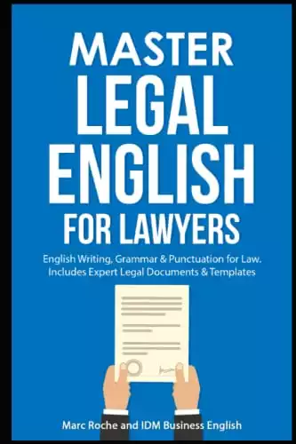 Master Legal English for Lawyers: English Writing, Grammar & Punctuation for Law.: Includes Expert Legal Documents & Templates (Law Books for Students: Master Legal Writing, Vocabulary & T...