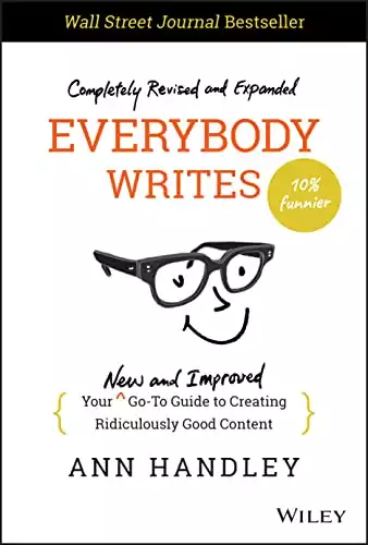 Everybody Writes: Go-To Guide to Creating Ridiculously Good Content