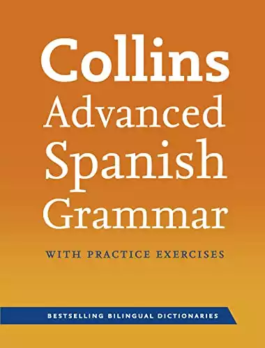 Collins Advanced Spanish Grammar with Practice Exercises