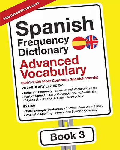 Spanish Frequency Dictionary - Advanced Vocabulary: 5001-7500 Most Common Spanish Words: 3 (Learn Spanish with the Spanish Frequency Dictionaries)