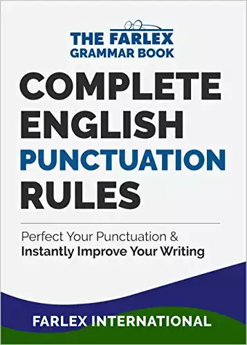 Complete English Punctuation Rules: Perfect Your Punctuation and Instantly Improve Your Writing (The Farlex Grammar Book 2)