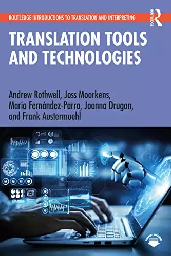 Translation Tools and Technologies (Routledge Introductions to Translation and Interpreting)