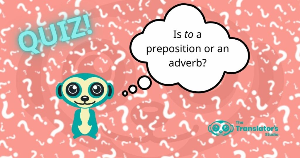 Cartoon of Suricata wondering “Is to a preposition or an adverb?”